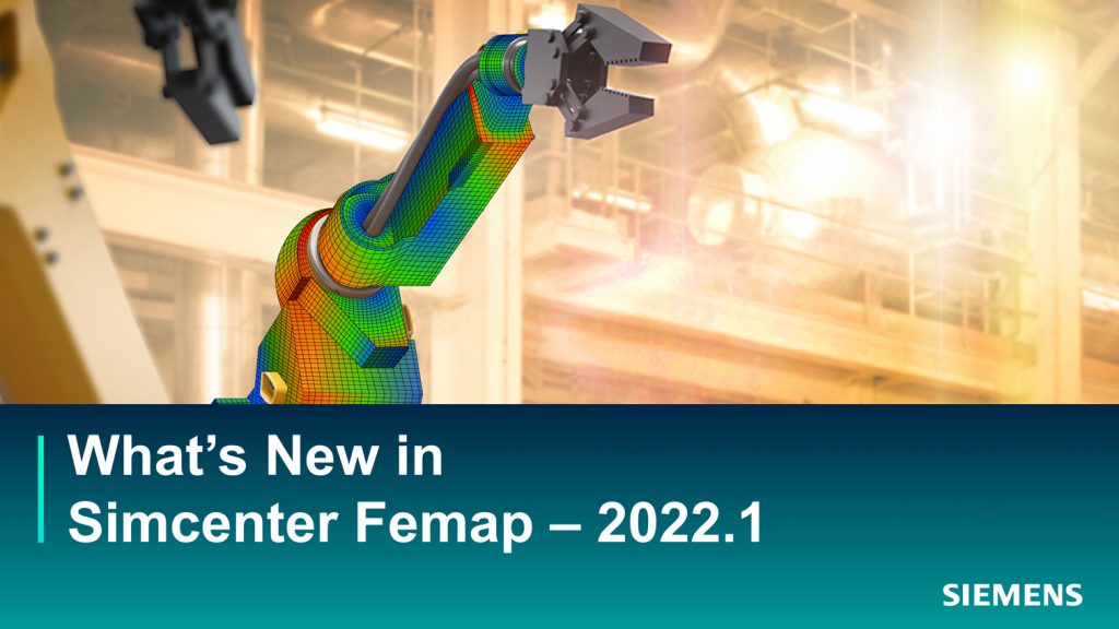 SIMCENTER FEMAP V2022.1 リリース＆新機能紹介