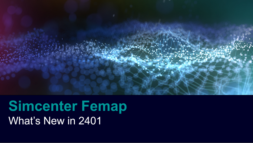 Femap v2401リリース＆新機能紹介
